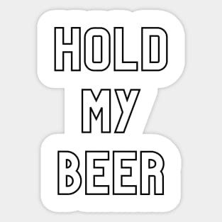 Hold my Beer Sticker